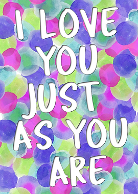 I Love You Just as You Are