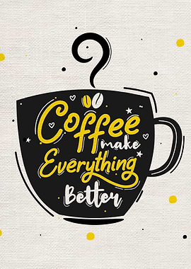 Coffee make everything