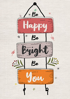 Be happy be bright be you