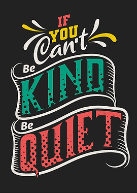 If you cant be kind be