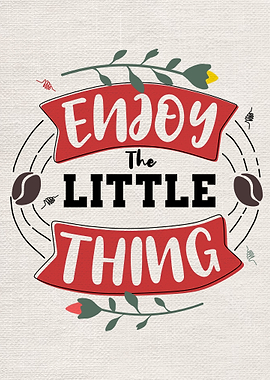 Enjoy the little things