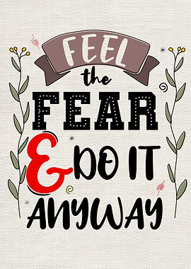 Feel the fear and do it