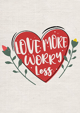 Love more worry less