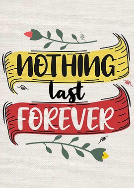 Nothing last forever