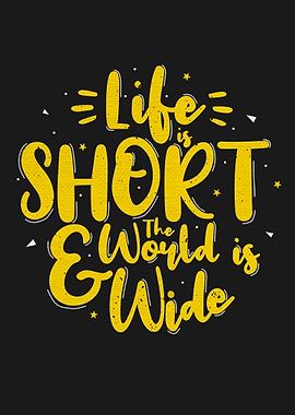 Life is short
