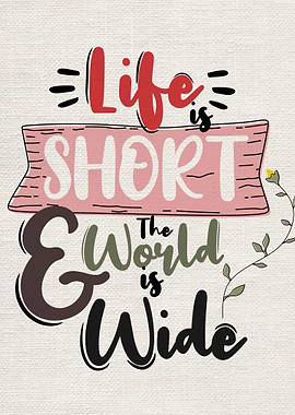 Life is short and the