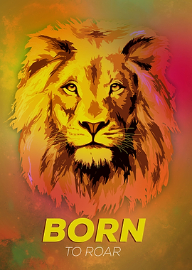 Born to roar
