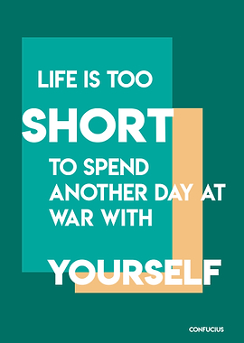 LIFE IS TOO SHORT