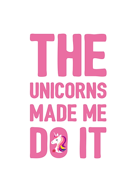 The unicorns made me do it