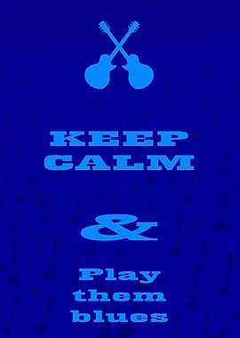 Keep Calm And Play Blues