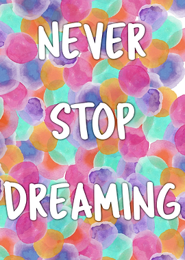 Never Stop Dreaming