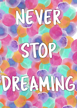 Never Stop Dreaming