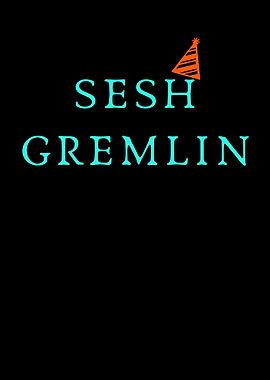 Sesh Gremlin