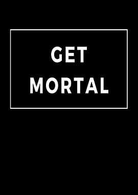 Get Mortal