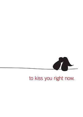 To kiss you right now
