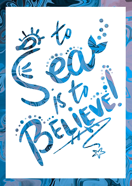 To Sea is to Believe