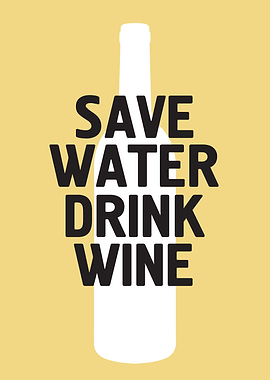 Save water drink wine