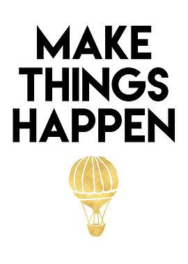 Make things happen