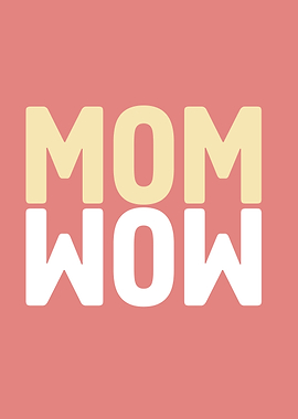 MOM WOW