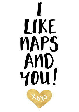 I like naps and you