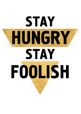 Stay Hungry Stay Foolish