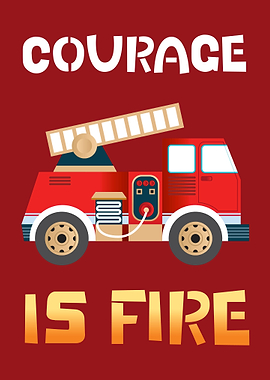 COURAGE IS FIRE