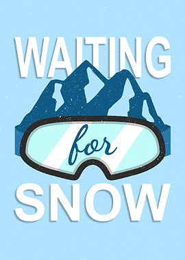 WAITING FOR SNOW