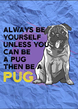 ALWAYS BE A PUG FUNNY