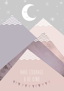 Have Courage and Be Kind