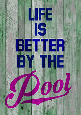 Life Is Better By The Pool