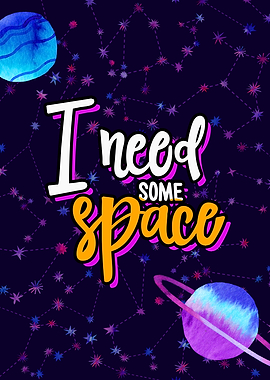 I need some Space
