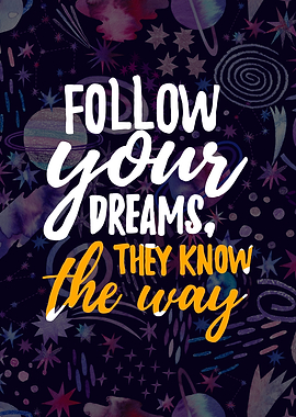 Follow your dreams