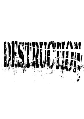 Destruction
