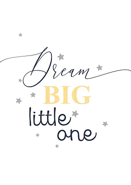 Dream Big Little One