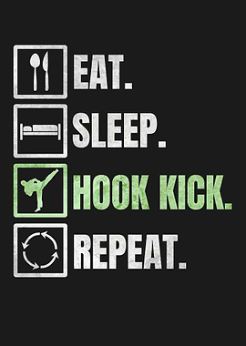 EAT SLEEP HOOK KICK REPEAT