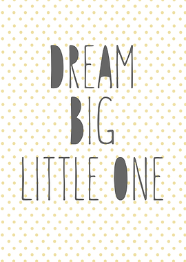 dream big little one print