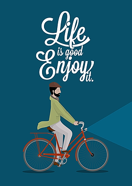 Life is Good Enjoy it