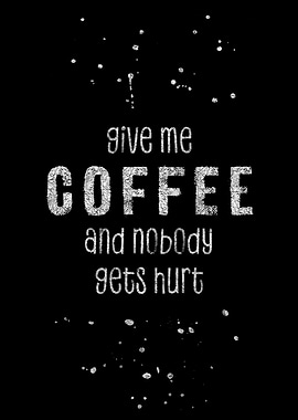 GIVE ME COFFEE