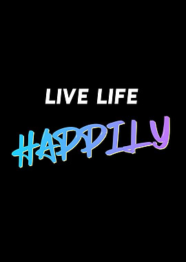 Live Life Happily Quote