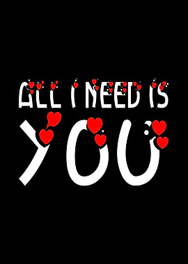 All I Need Is You