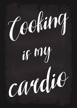 Cooking is my Cardio