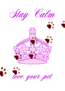 Stay Calm And Love Pets