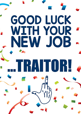 Good luck Traitor