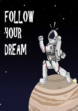 follow your dreams