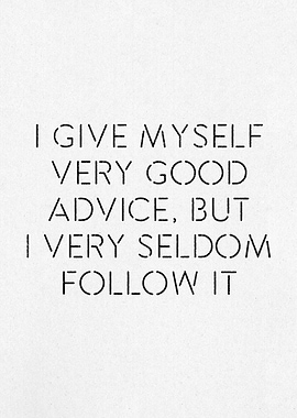 I Give Myself Good Advice