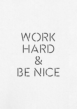 Work Hard Be Nice