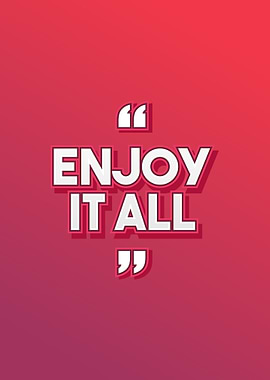 Enjoy it All