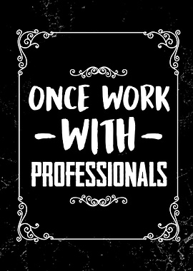 Work with professionals