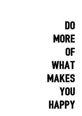 Do what makes you happy