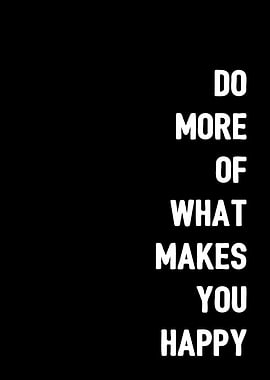 Do what makes you happy